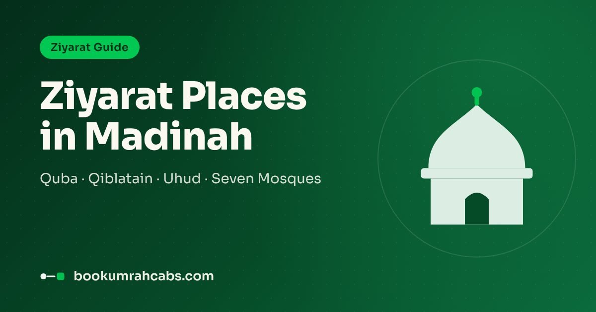 Ziyarat Places in Madinah: Complete List & How to Visit
