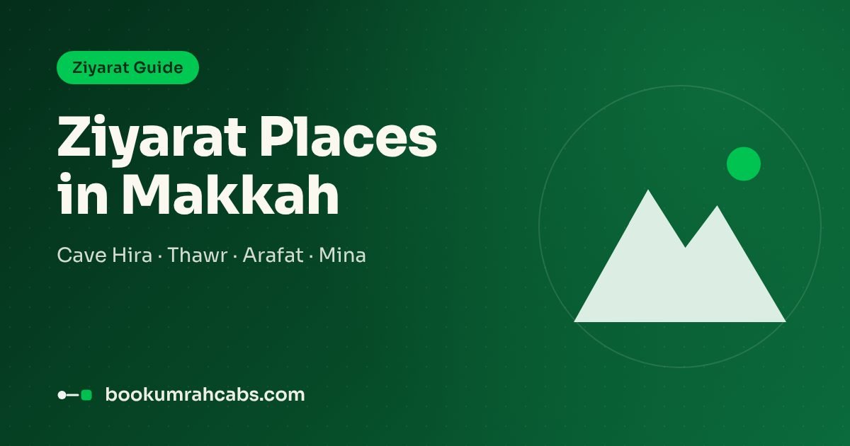 Ziyarat Places in Makkah: Complete List & How to Visit